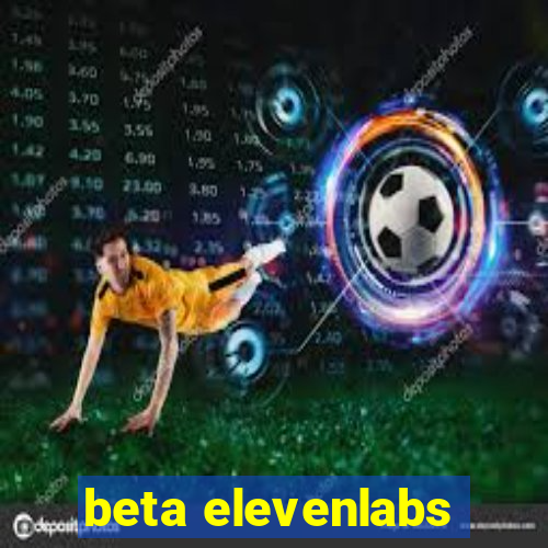 beta elevenlabs